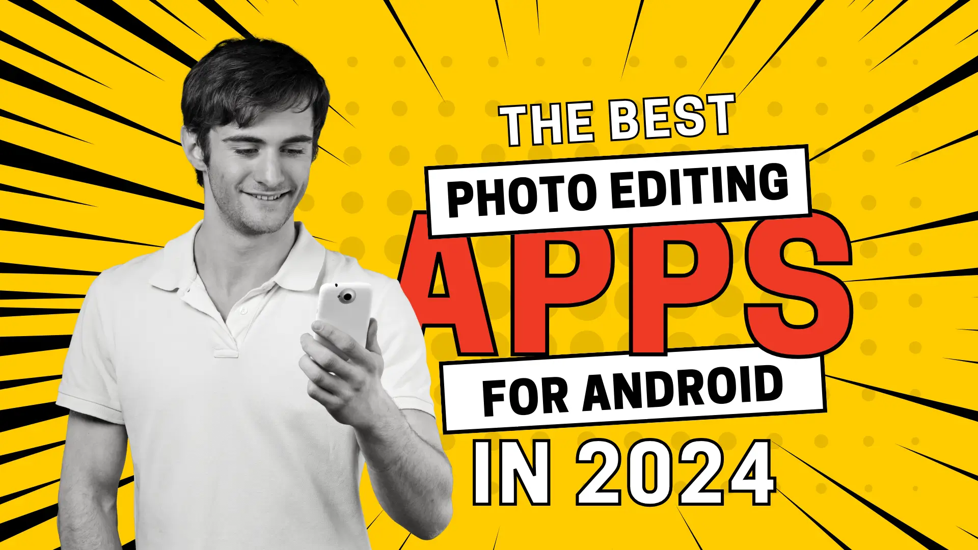 10 best photo editing apps for android in 2024